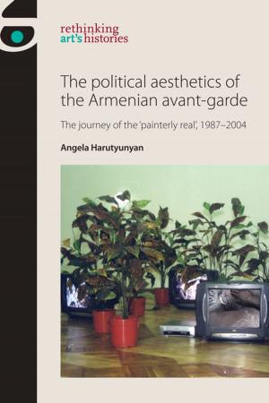 Cover of the book The political aesthetics of the Armenian avant-garde by David Bolton