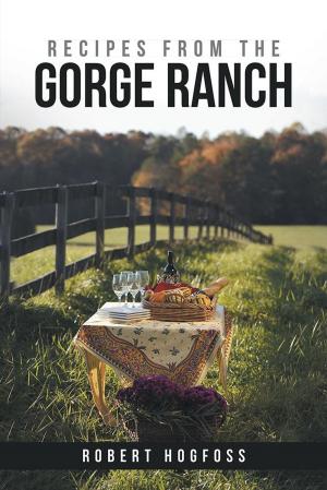 Cover of the book Recipes from the Gorge Ranch by Marta Hoilman