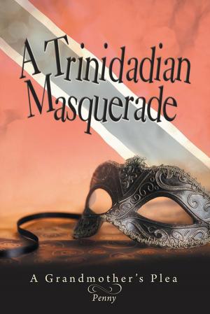 Cover of the book A Trinidadian Masquerade by P. A. Ramour