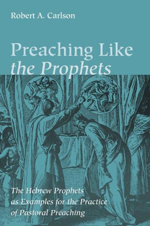Cover of the book Preaching Like the Prophets by Harold Heie