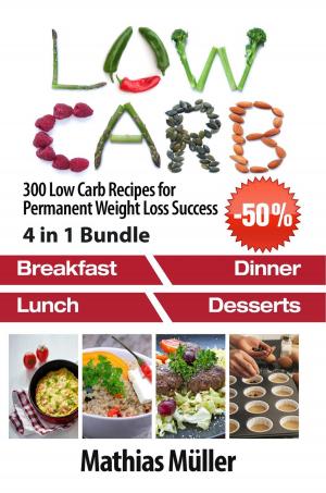 Cover of the book Low Carb: 300 Low Carb Recipes for Permanent Weight Loss Success by Jason Wyrick