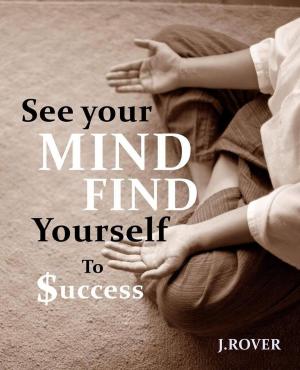 Book cover of See your mind, find yourself to success: mindset of successful life