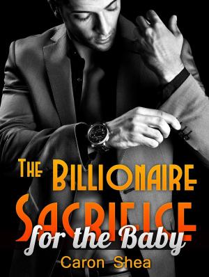 bigCover of the book The Billionaire Sacrifice for the Baby by 