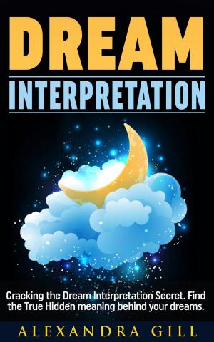 Book cover of Dream Interpretation: Cracking the Dream Interpretation Secret. Find the True Hidden meaning behind your dreams.