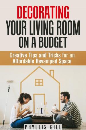 Book cover of Decorating Your Living Room on a Budget: Creative Tips and Tricks for an Affordable Revamped Space