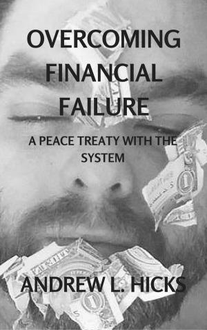 Cover of the book Overcoming Financial Failure: A Peace Treaty with the System by Giano Bellona