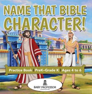 Cover of the book Name That Bible Character! Practice Book | PreK–Grade K - Ages 4 to 6 by Janet Evans