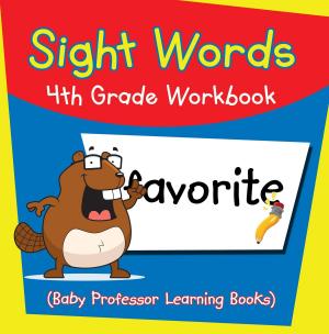 Book cover of Sight Words 4th Grade Workbook (Baby Professor Learning Books)
