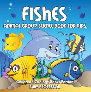 Cover of Fishes: Animal Group Science Book For Kids | Children's Zoology Books Edition
