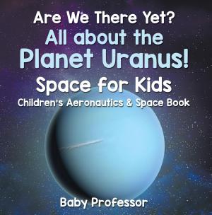 Cover of Are We There Yet? All About the Planet Neptune! Space for Kids - Children's Aeronautics & Space Book