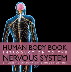 Cover of Human Body Book | Introduction to the Nervous System | Children's Anatomy & Physiology Edition
