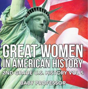Cover of the book Great Women In American History | 2nd Grade U.S. History Vol 5 by Speedy Publishing