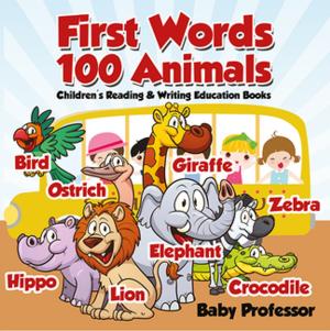 Cover of First Words 100 Animals : Children's Reading & Writing Education Books