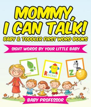 Cover of Mommy, I Can Talk! Sight Words By Your Little Baby. - Baby & Toddler First Word Books