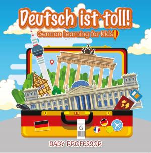 Cover of the book Deutsch ist toll! | German Learning for Kids by Cathy Warner, Phyllis Barker