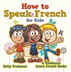 bigCover of the book How to Speak French for Kids | A Children's Learn French Books by 