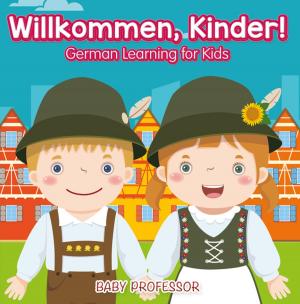 Cover of the book Willkommen, Kinder! | German Learning for Kids by Janet Evans