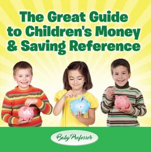 bigCover of the book The Great Guide to Children's Money & Saving Reference by 