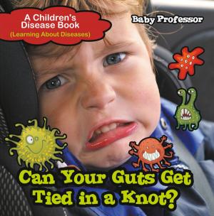 Cover of Can Your Guts Get Tied In A Knot? | A Children's Disease Book (Learning About Diseases)