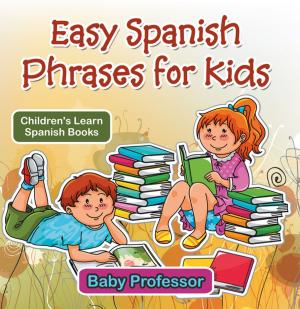 Cover of the book Easy Spanish Phrases for Kids | Children's Learn Spanish Books by Janet Evans