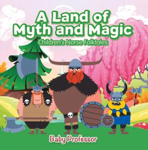 Cover of the book A Land of Myth and Magic | Children's Norse Folktales by Third Cousins, Alexis Volks