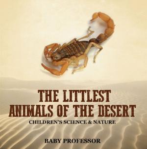 Cover of the book The Littlest Animals of the Desert | Children's Science & Nature by Faye Sonja