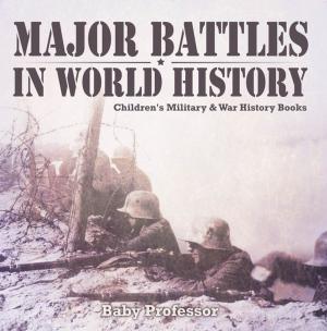 Cover of the book Major Battles in World History | Children's Military & War History Books by Speedy Publishing LLC