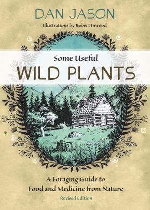 Cover of the book Some Useful Wild Plants by Bill Proctor, Yvonne Maximchuk
