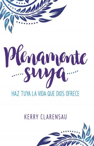 Cover of the book Plenamente suya by Kerry Clarensau