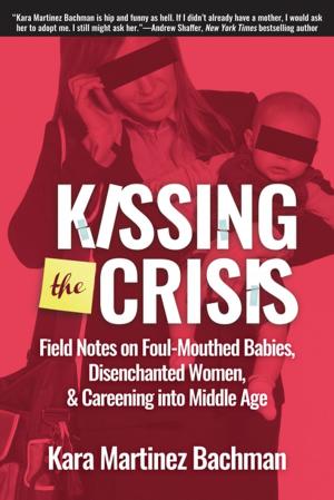 Cover of the book Kissing the Crisis by Gary Griggs, Kim Steinhardt