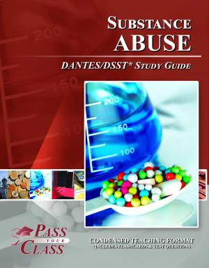 Cover of the book DSST Substance Abuse DANTES Test Study Guide by Pass Your Class Study Guides