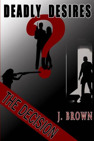 Cover of the book Deadly Desires: The Decision by R.V. Babyn