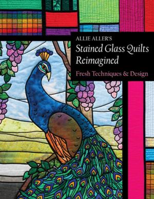 Book cover of Allie Aller's Stained Glass Quilts Reimagined