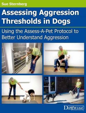 Cover of the book Assessing Aggression Thresholds in Dogs by Gerianne Darnell
