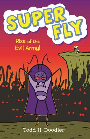 Cover of the book Super Fly 4: Rise of the Evil Army! by Kate Strasdin