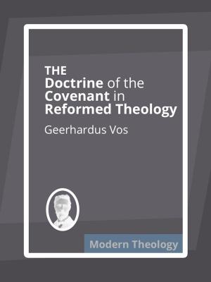 Cover of the book The Doctrine of the Covenant in Reformed Theology by John Calvin, John Murray
