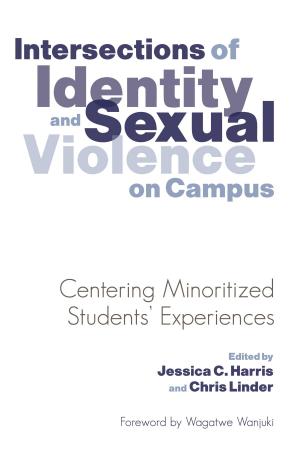 Cover of the book Intersections of Identity and Sexual Violence on Campus by Vasti Torres, Ebelia Hernández, Sylvia Martinez