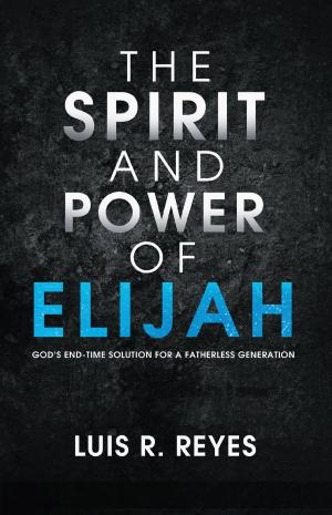 Cover of the book The Spirit and Power of Elijah by Martha Rogers