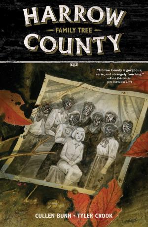 Cover of the book Harrow County Volume 4: Family Tree by Cullen Bunn, Jody Houser, John Jackson Miller, Alex Irvine