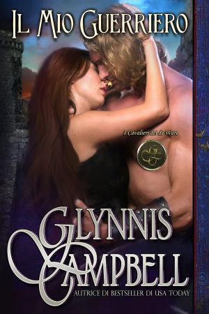 Cover of the book Il Mio Guerriero by Glynnis Campbell, Ernesto Pavan