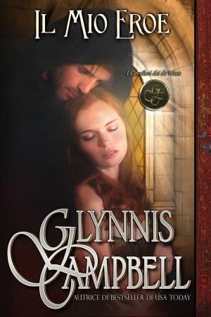 Cover of the book Il Mio Eroe by Glynnis Campbell