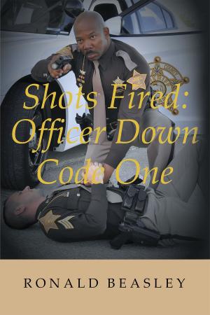 Cover of the book Shots Fired: Officer Down, Code One by Naida Wilson