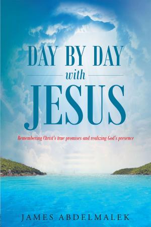 Cover of the book Day by Day with Jesus: Remembering Christ’s true promises and realizing God’s presence by Jacob A. Osae