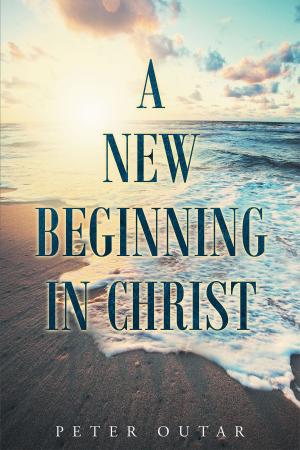 Cover of the book A New Beginning in Christ by Robert De La Garza