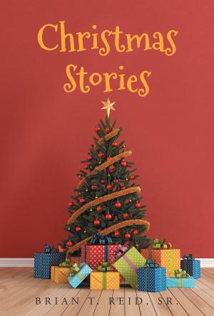 Cover of Christmas Stories by Brian T. Reid, Sr., Christian Faith Publishing