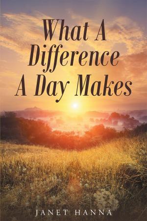 Cover of the book What A Difference A Day Makes by Pastor Bernard J. Weathers