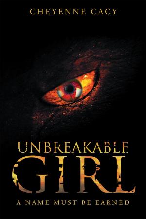 Cover of the book Unbreakable Girl: A name must be earned by Norma Fleagane