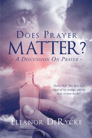 Cover of the book Does Prayer Matter? A Discussion On Prayer by DE Hill