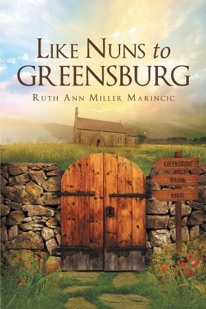 Cover of the book Like Nuns to Greensburg by Jen Miller