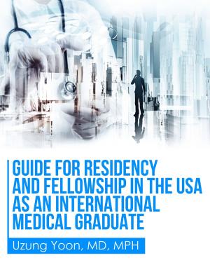 Cover of the book Guide for Residency and Fellowship in the USA as an International Medical Graduate by Comtesse de Segur